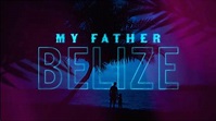 MY FATHER BELIZE TRAILER 2019 - YouTube