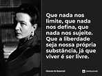Frases Simone De Beauvoir Que Nada Nos Defina - Mensagem Dia Das Maes
