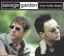 Track List: Savage Garden - Truly Madly Deeply on CD Single