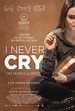 Carteles de I Never Cry (Yo nunca lloro) - El Séptimo Arte: Tu web de ...