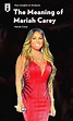 The Meaning of Mariah Carey by Mariah Carey - Insights | Instaread