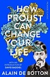 How Proust Can Change Your Life by Alain de Botton (9781509870691 ...