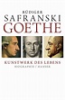 Goethe - Kunstwerk des Lebens - Rüdiger Safranski (Buch) – jpc