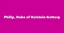 Philip, Duke of Holstein-Gottorp - Spouse, Children, Birthday & More