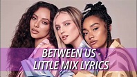 Little Mix - Between Us (Lyrics) - YouTube