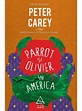 Parrot şi Olivier în America - Peter Carey - Editura ART