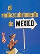 El rediezcubrimiento de México | SincroGuia TV