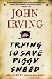 Trying to Save Piggy Sneed by John Irving, Paperback | Barnes & Noble®