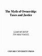 The Myth of Ownership: Taxes and Justice: Liam Murphy Thomas Nagel ...