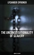 The Unconstitutionality of Slavery (Complete Edition): Volume 1 & 2 by ...