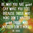 Be Who You Are: one of my favorite Seuss quotes! - Deja Vue Designs