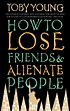How To Lose Friends & Alienate People by Toby Young - Books - Hachette ...