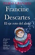 Amazon.com: Francine Descartes. El eje roto del alma. : ¿El padre de la ...