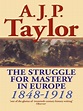 The Struggle for Mastery In Europe 1848-1918 By A J P Taylor - The CSS ...
