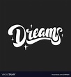 Dreams hand drawn lettering style Royalty Free Vector Image