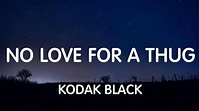 Kodak Black - No Love For A Thug (Lyrics) New Song - YouTube