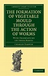 The Formation of Vegetable Mould through the Action of Worms,Darwin ...