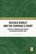 Niccolò Ridolfi and the Cardinal's Court: Politics, Patronage and Ser