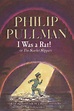 I was a rat!, or, The scarlet slippers by Pullman, Philip ...