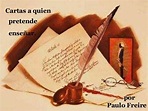 Cartas a quien pretende enseñar. Paulo Freire