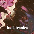 Indietronica 2021 - Electro Indie - Spotify Playlist - INDIEMONO