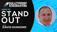 How to Standout as a Screenwriter with David Diamond // Bulletproof ...