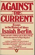 Against the Current : Essays in the History of Ideas by Isaiah Berlin ...