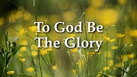 To God Be The Glory - YouTube