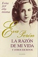 Eva Perón: la razón de mi vida y otros escritos (Evita por ella misma ...