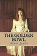 The Golden Bowl: Henry James · 9781534908772 | Books Express