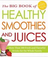 The Big Book of Healthy Smoothies and Juices | Book by Adams Media ...