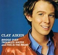 Clay Aiken – Bridge Over Troubled Water And This Is The Night (2003, CD ...