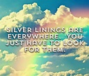 Live YOUR Life!: Silver Linings | Silver lining quotes, Silver lining ...