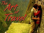 The Art of Travel (2008) - Rotten Tomatoes