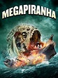 Mega Piranha - Full Cast & Crew - TV Guide