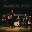 Album Premiere: Andy Hughes and the Mighty Few “Songs For Sunday ...