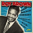 Roy Brown - Good Rockin' Tonight & All His Greatest Hits + Selected ...