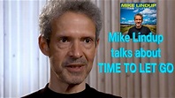 MIKE LINDUP - TIME TO LET GO - THE STORY BEHIND THE SONG - YouTube