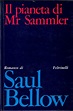 Bellow, Saul - IL PIANETA DI MR SAMMLER - Feltrinelli 1971 - glisfogliati