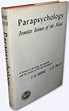 Parapsychology. Frontier science of the mind. A Survey of the Field ...