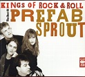 Prefab Sprout - Kings Of Rock & Roll: The Best Of Prefab Sprout (2007 ...