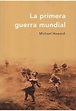 Libros y Lecturas : Michael Howard. La primera guerra mundial