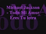 Michael Jackson - Todo Mi Amor Eres Tu letra - YouTube
