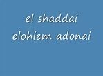el shaddai elohim adonai - YouTube