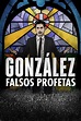 González: Falsos profetas - Movies on Google Play