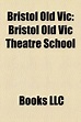 Bristol Old Vic: Alumni of Bristol Old Vic Theatre School, Patrick ...