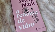 A Redoma de Vidro - Sylvia Plath - Resenhando Sonhos