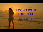 I Don't Want You To Go by LANI HALL - YouTube