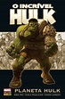 O Incrível Hulk: Planeta Hulk - Marvel Deluxe