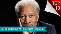 Las Mejores 10 Peliculas De Morgan Freeman - YouTube